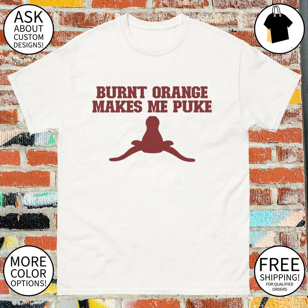 Burnt Orange Makes Me Puke Oklahoma Sooners Beat Texas NCAA Champions shirt
