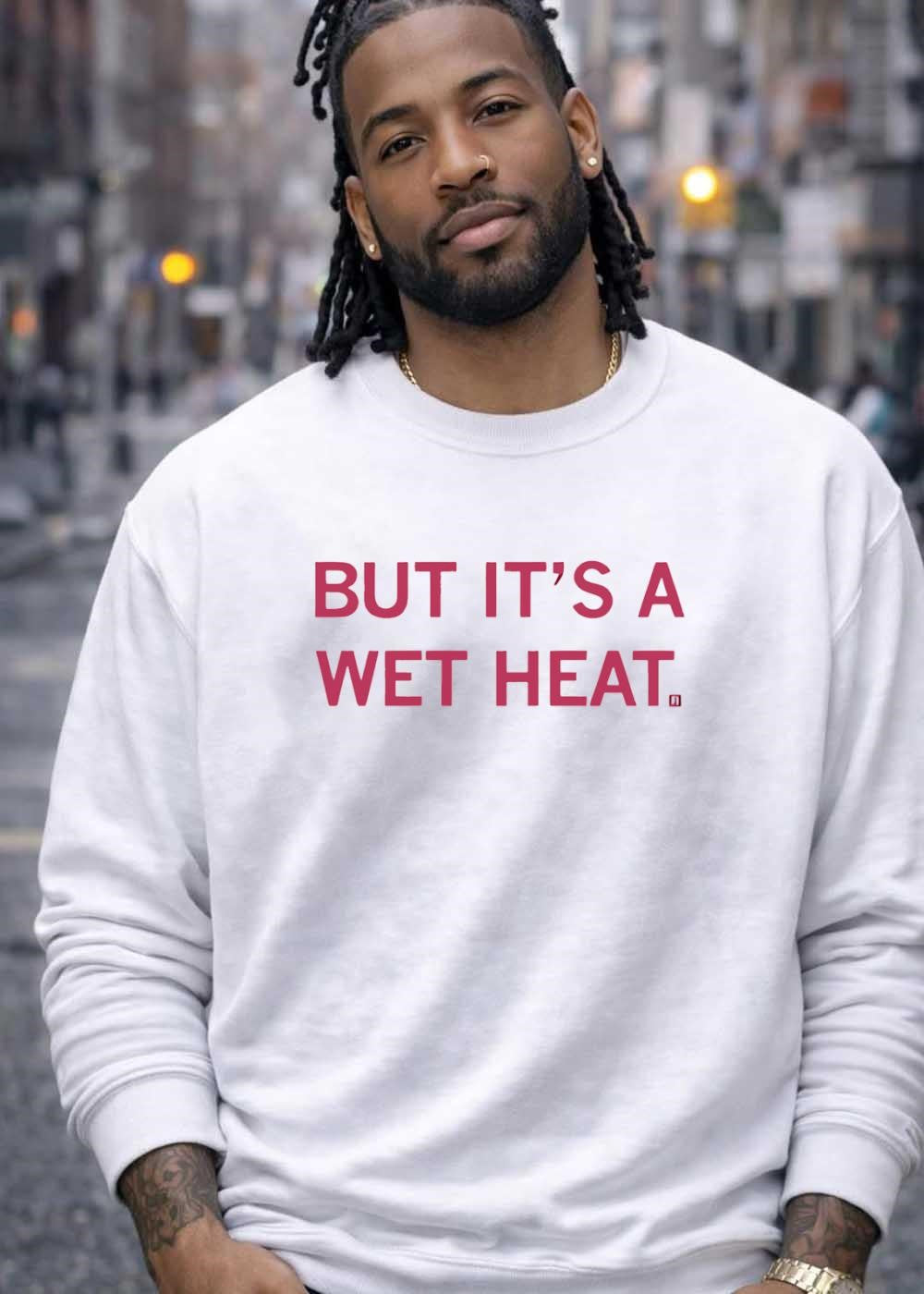 But It Is a Wet Heat Apparel Humorous Slogan T-Shirt