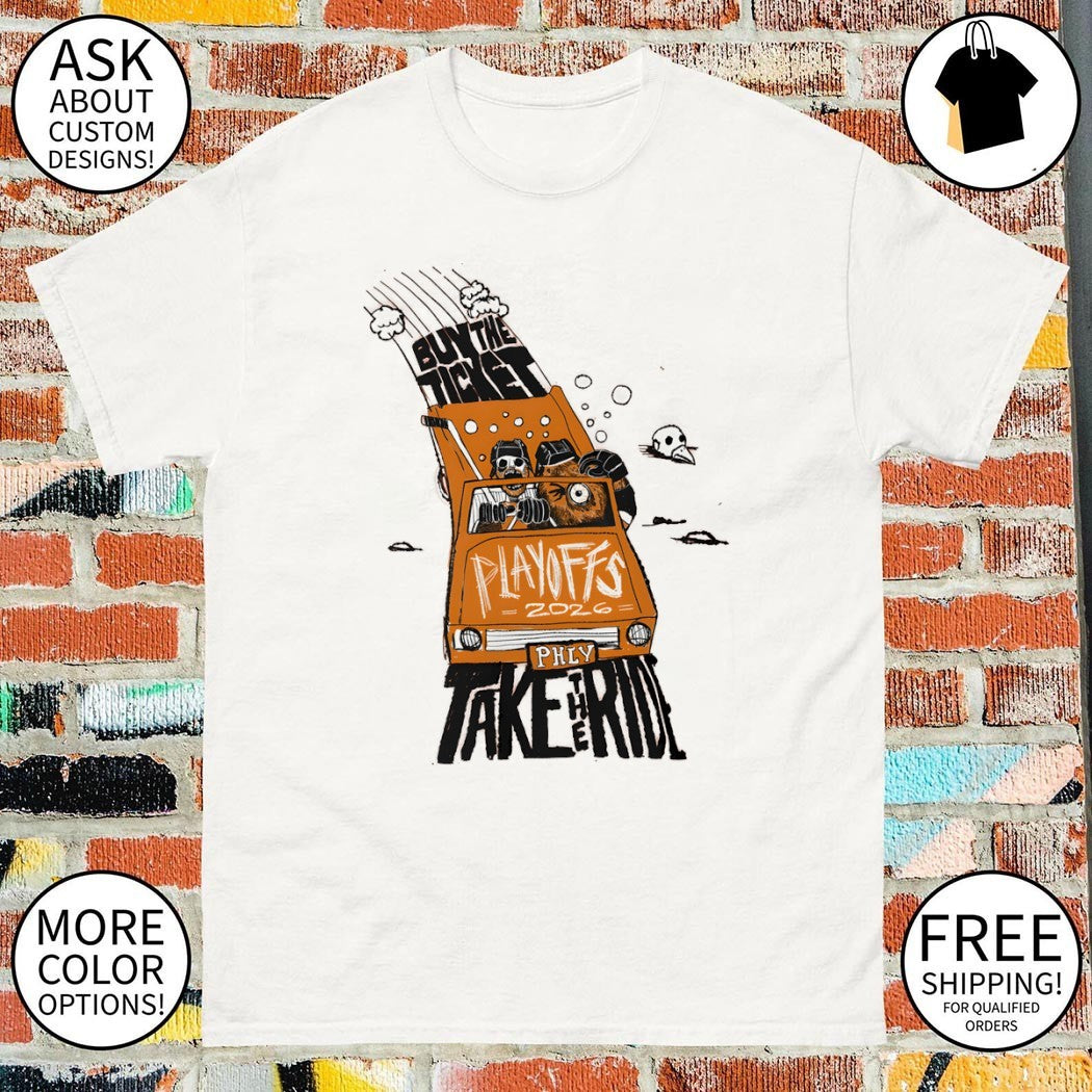 Buy The Ticket Take The Ride Philadelphia Flyers Hockey Playoffs 2026 shirt