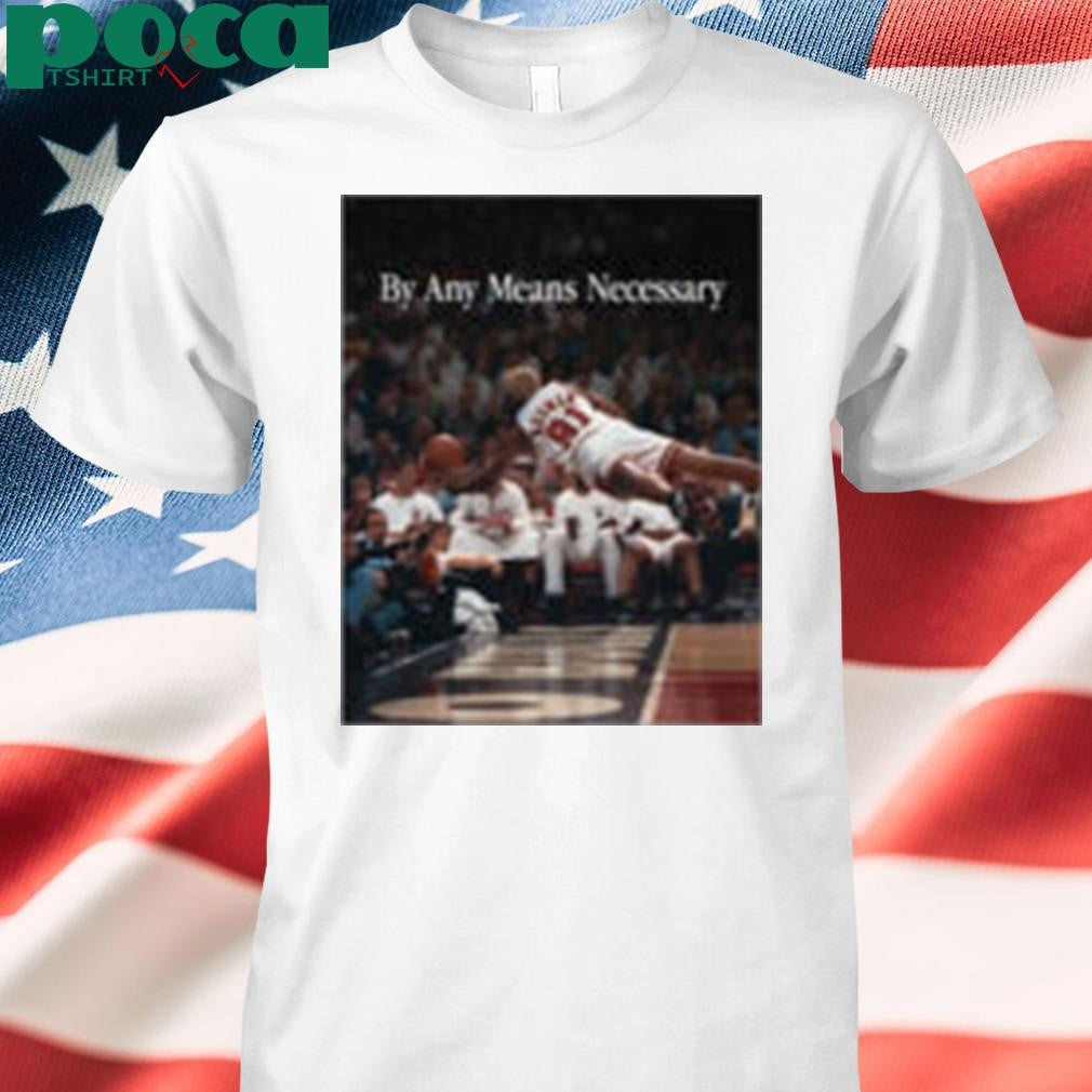 By Any Means Necessary Shirt