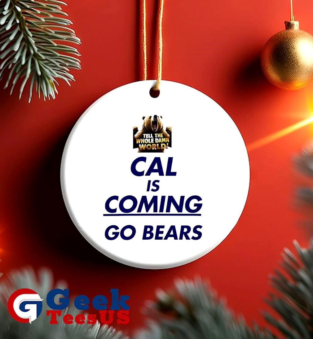 Cal is coming go bears the whole damn world shirt
