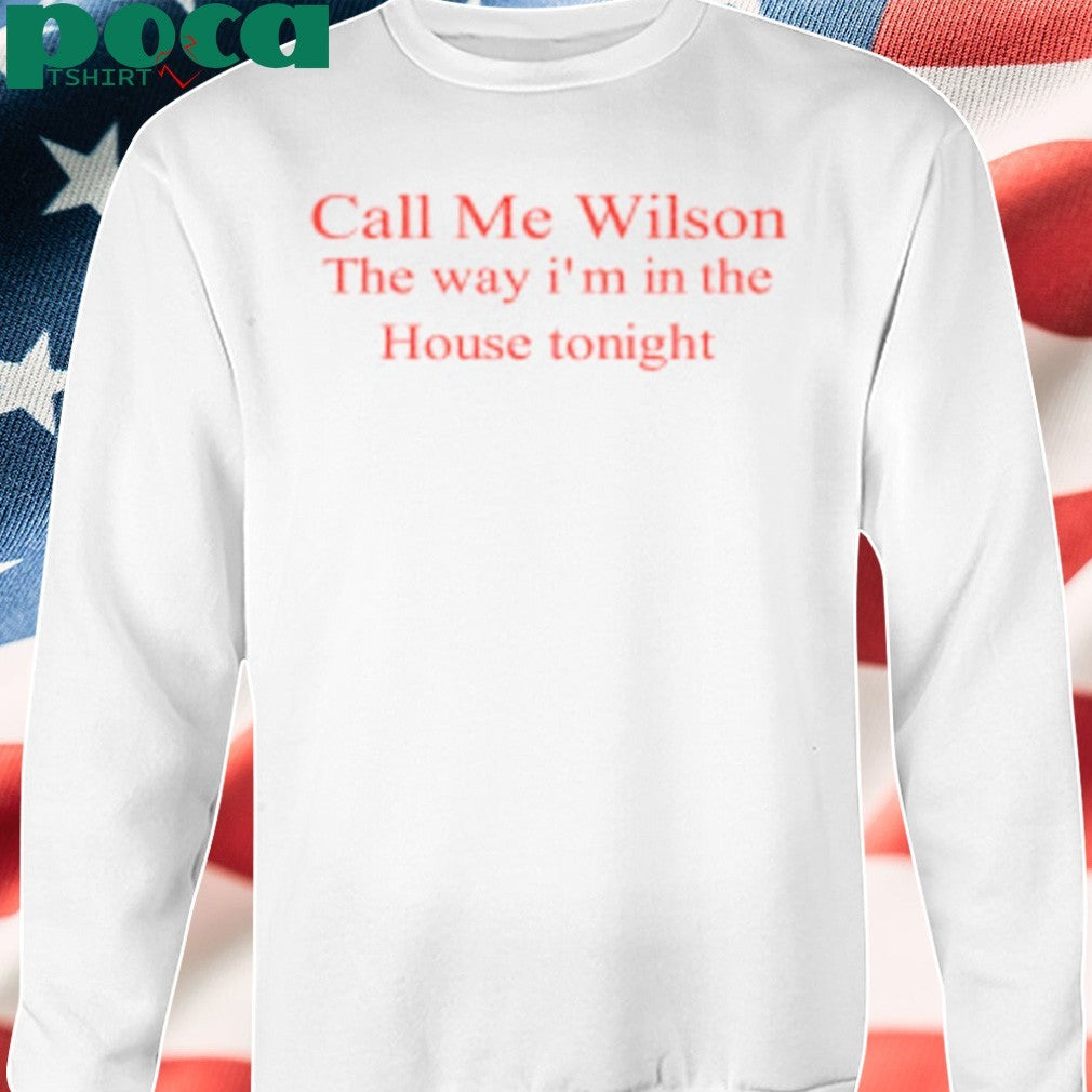 Call Me Wilson The Way I’m In The House Tonight shirt
