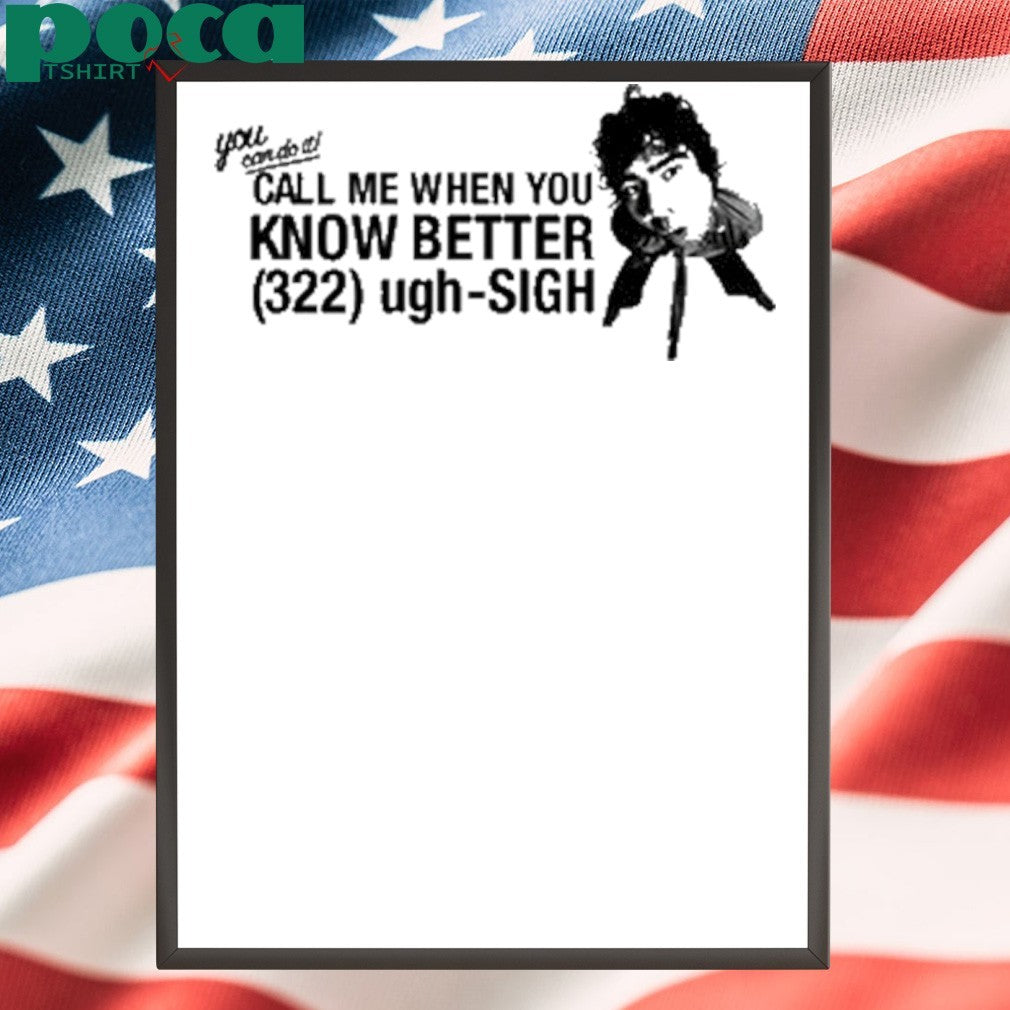 Calumhood Call Me When You Know Better Shirt