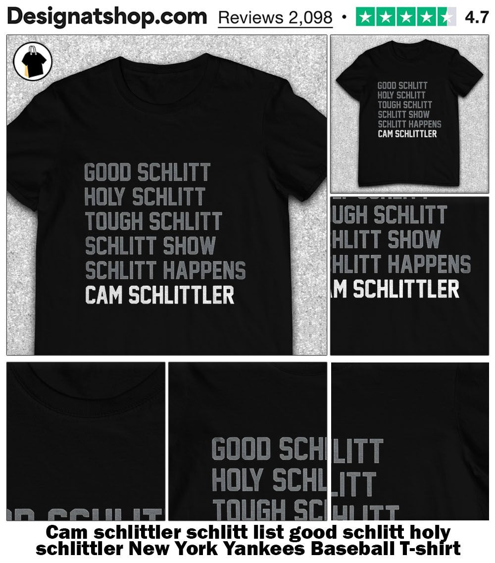 Cam schlittler schlitt list good schlitt holy schlittler New York Yankees Baseball shirt