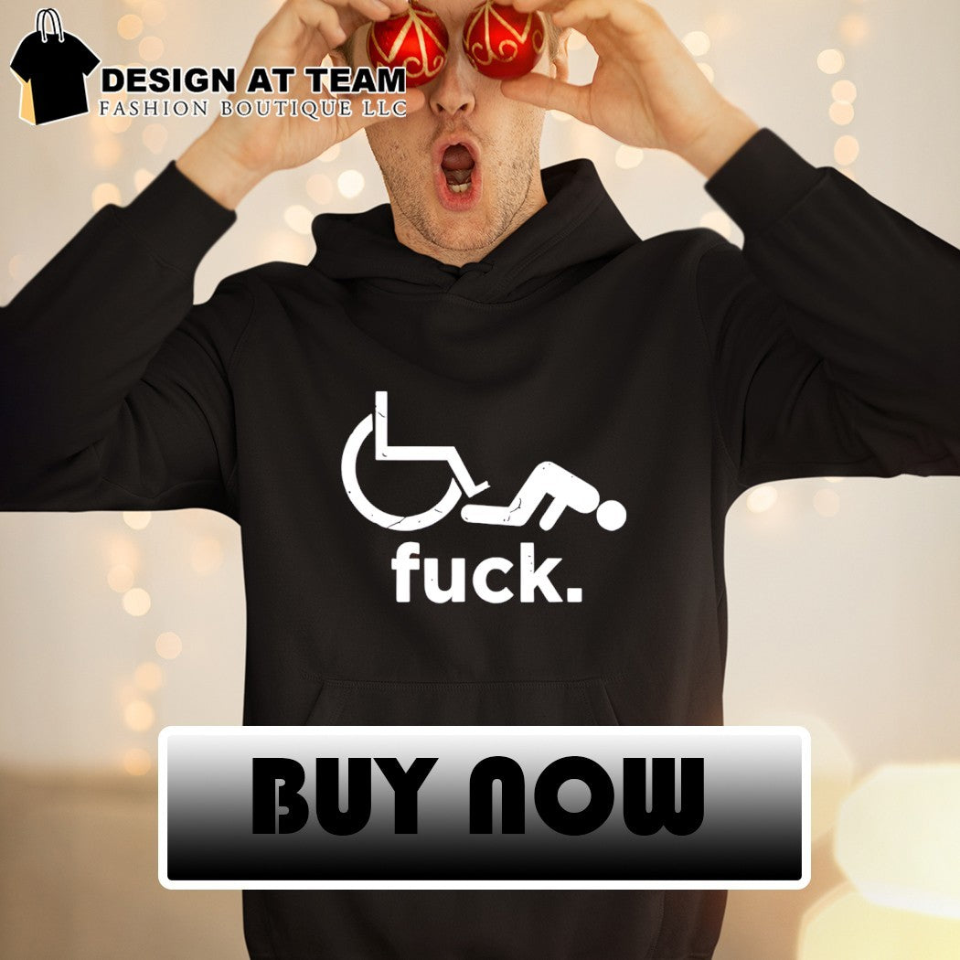 Camiseta divertida para discapacitados fuck shirt