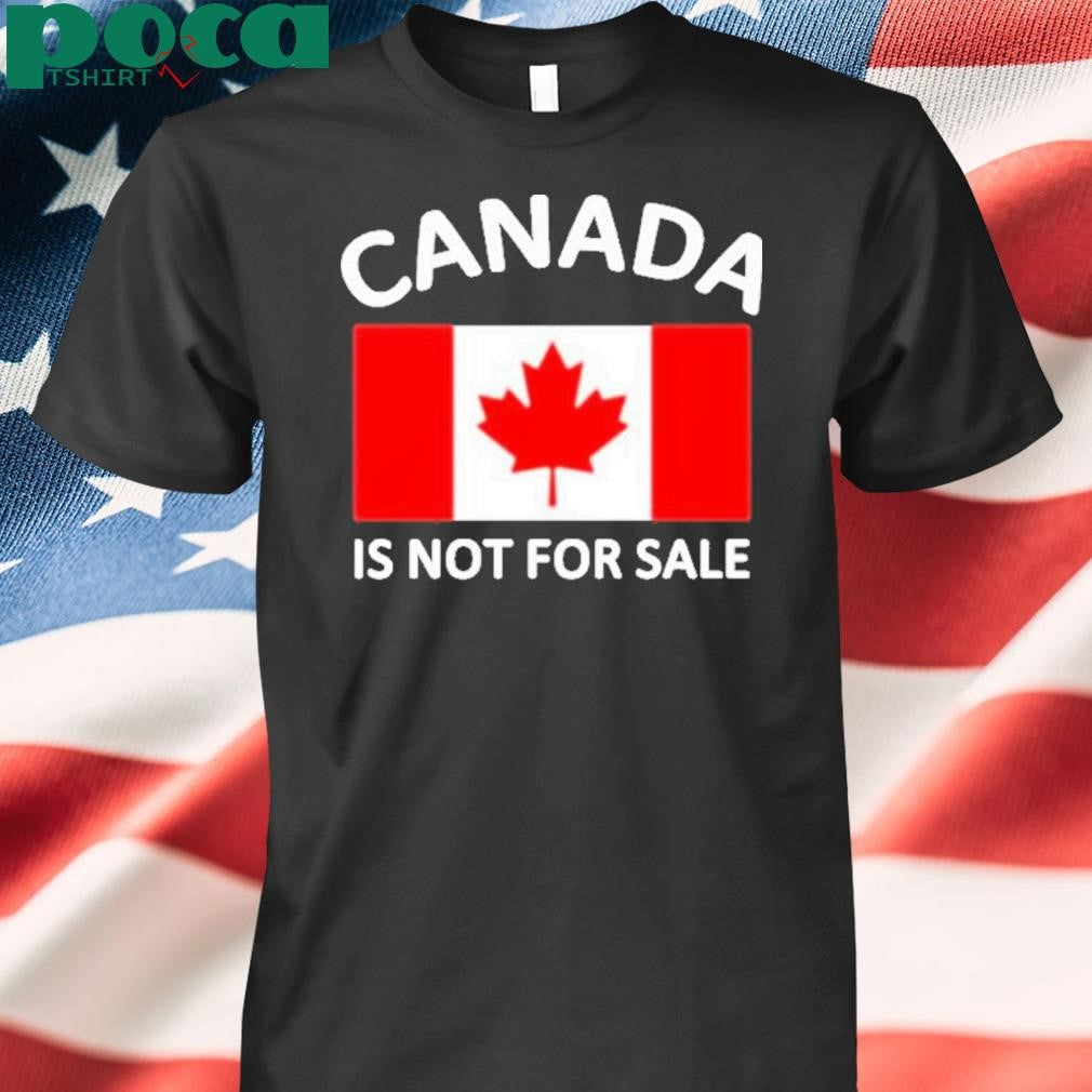 Canada Is Not For Sale 2025 Shirt