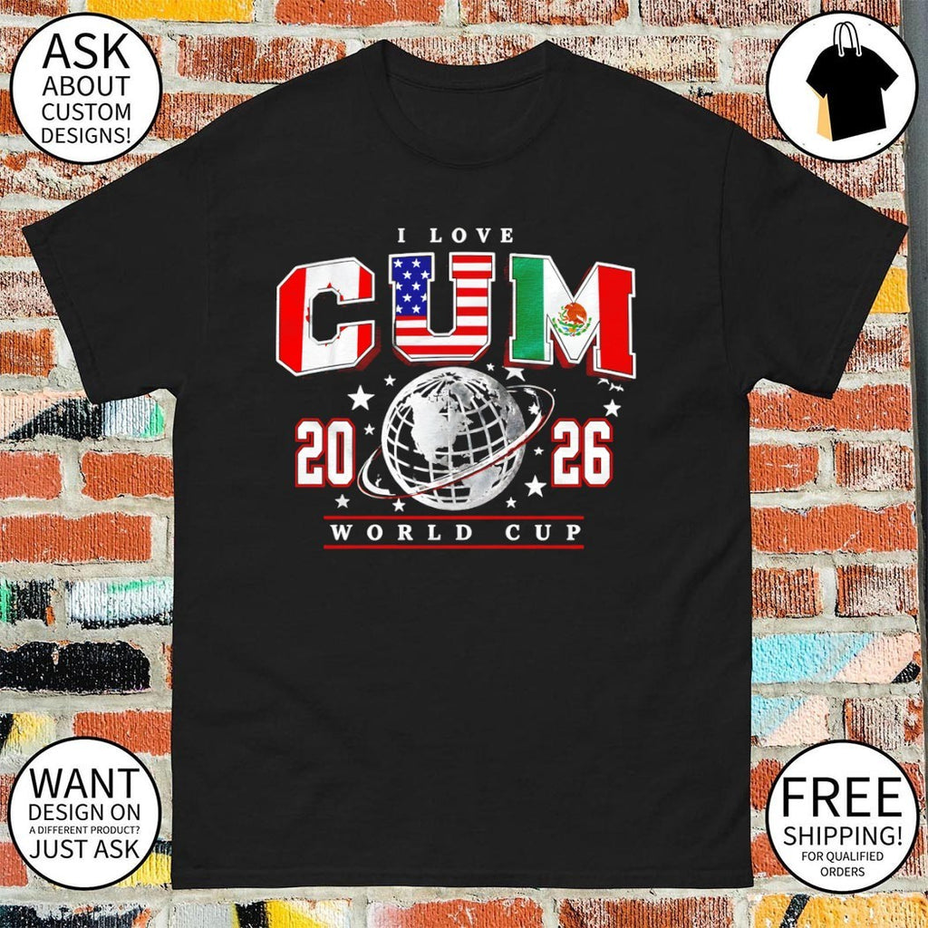 Canada United States Mexico I Love Cum 2026 World Cup shirt