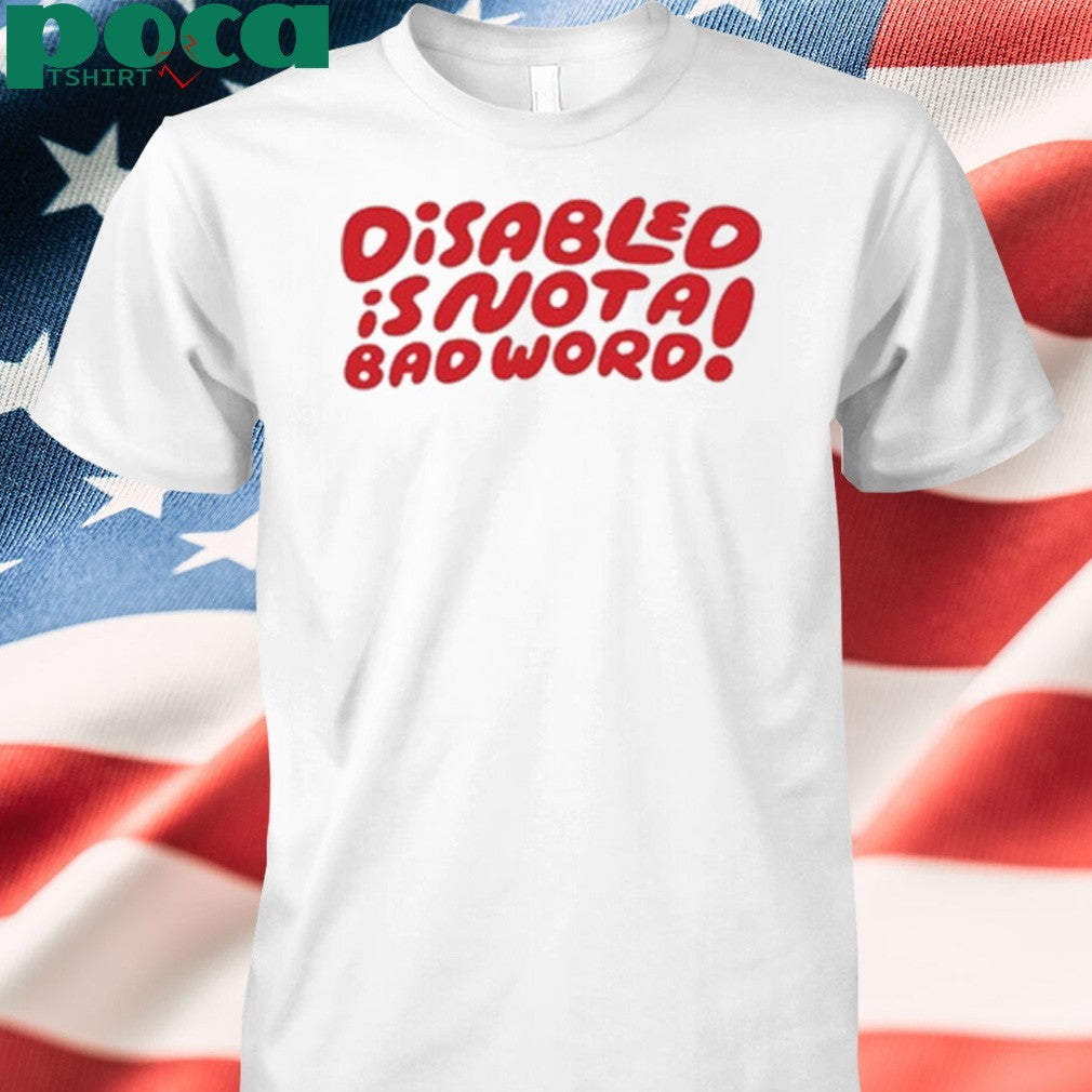 Candycourn Disabled Is Not A Bad Word T-shirt