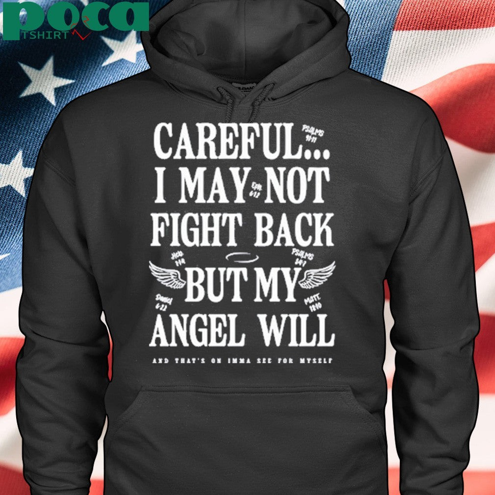 Careful I May Not Fight Back But My Angel Will Shirt