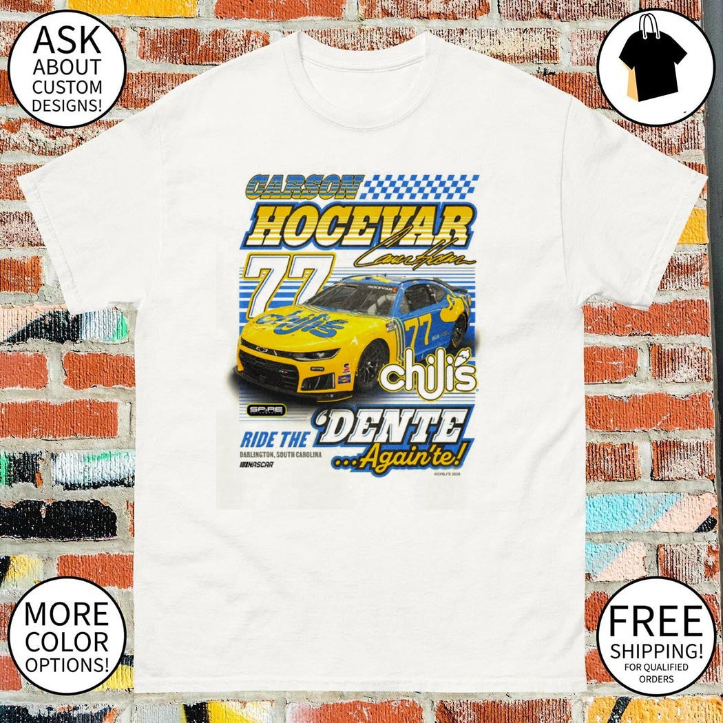 Carson Hocevar #77 Racing Nascar Chili’s Throwback Dente again’te shirt