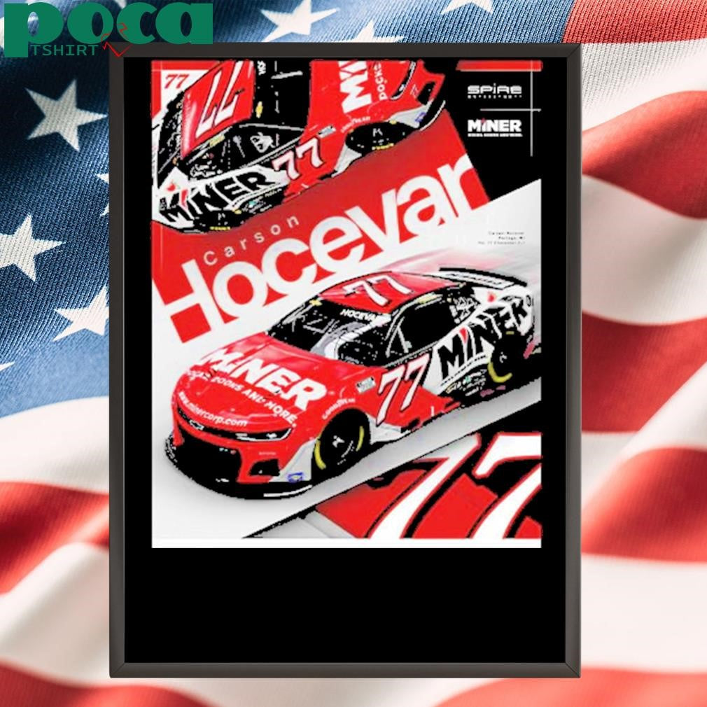 Carson Hocevar No 77 Team Partnership With Miner Corp For Multiple Races This NASCAR Cup Series Season Shirt