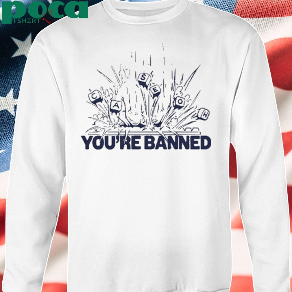 Caseoh You’re Banned shirt