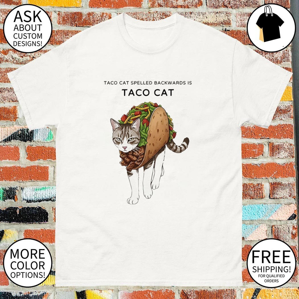Cat in a taco shell taco cat spelled backwards is taco cat shirt