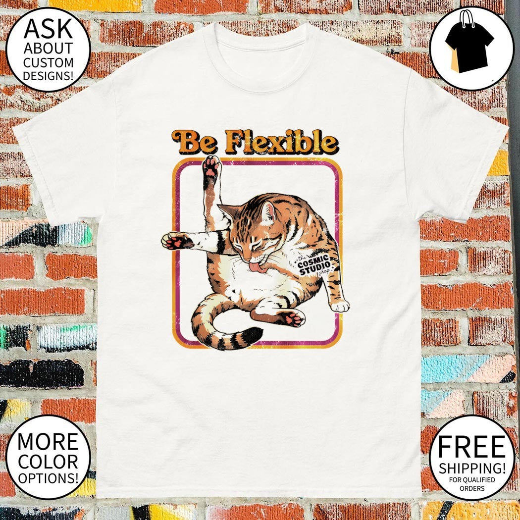 Cat lover be flexible meme shirt