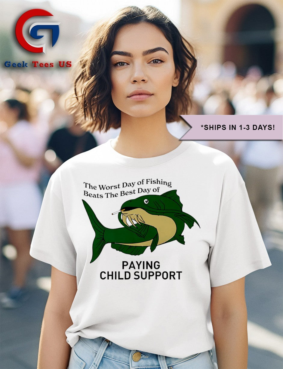 Catfish smoking the worst day of fishing beats the best day of paying child support shirt