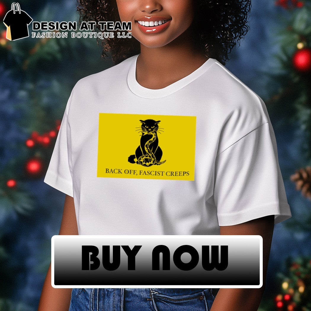 Catsden flag gadsden don’t tread on me flag parody back off fascist creeps shirt