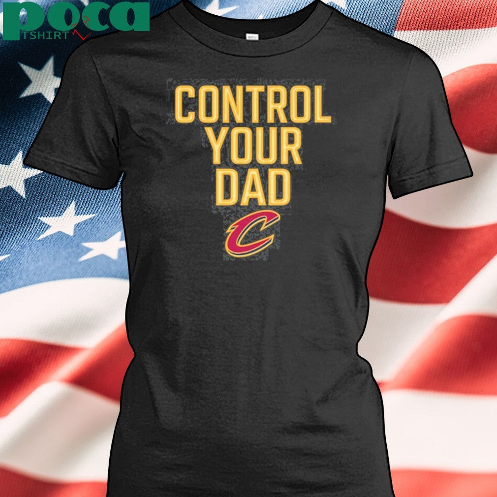 Cavaliers control your dad shirt
