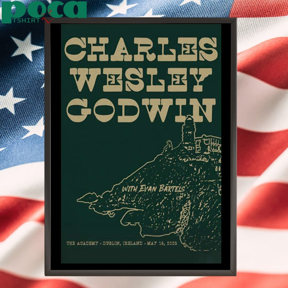 Charles Wesley Godwin In Dublin Ireland On May 19 2025 Poster Shirt