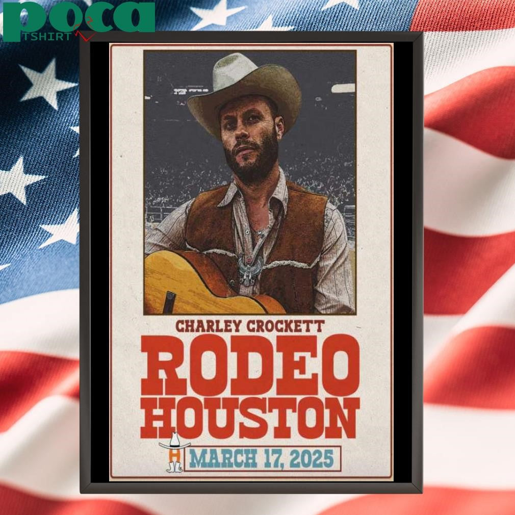 Charley Crockett Mar 17 2025 Rodeo Houston TX Poster shirt