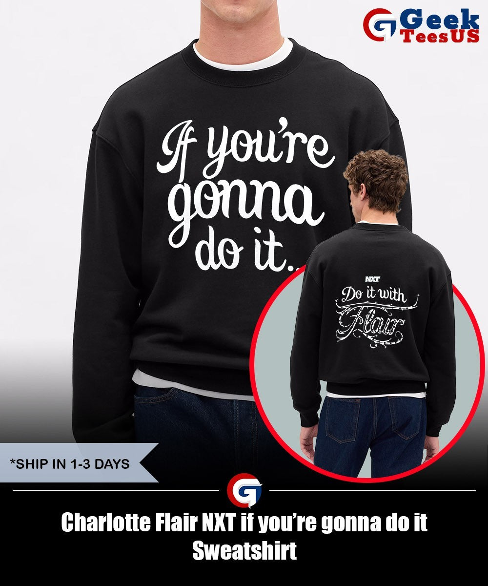 Charlotte Flair NXT if you’re gonna do it shirt