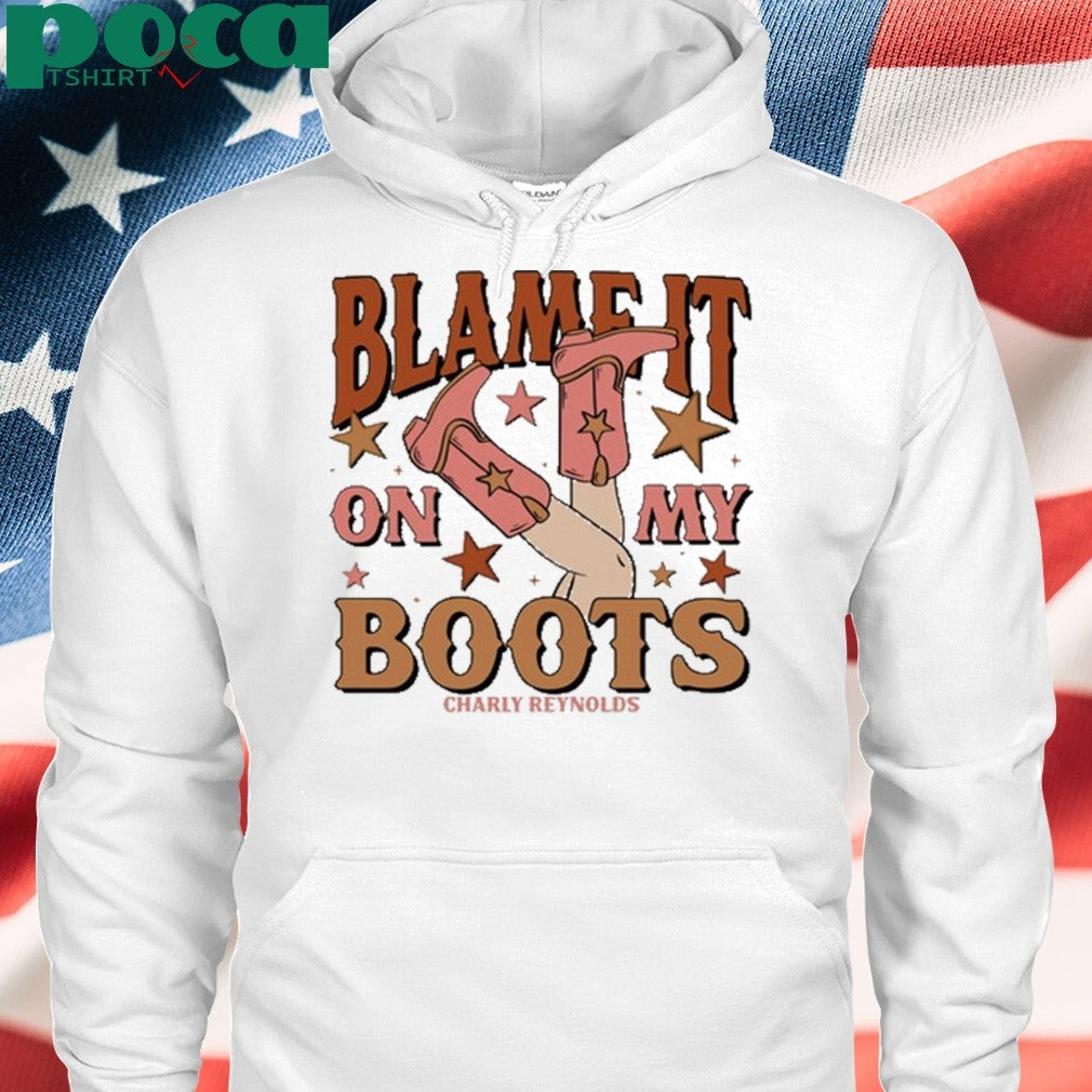 Charly Reynolds Blame It On My Boots Shirt