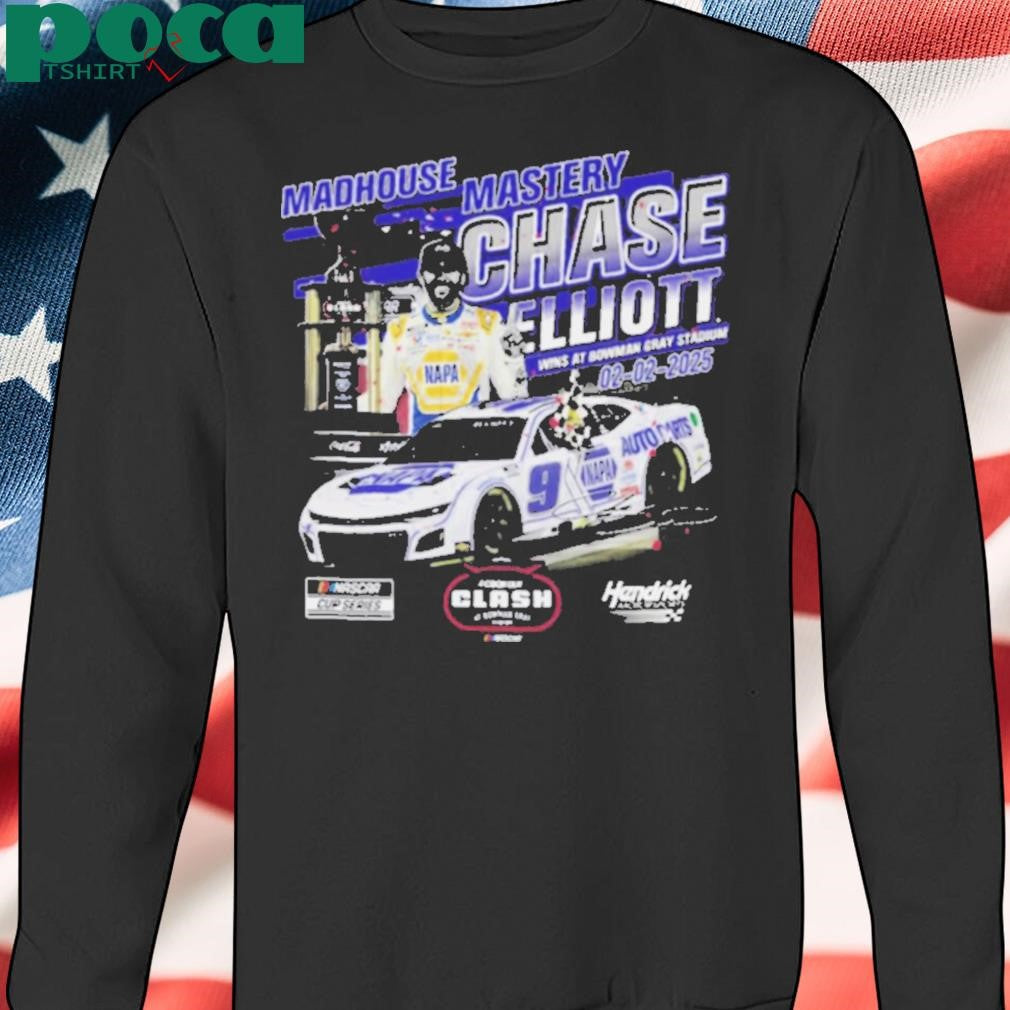 Chase Elliott Checkered Flag Sports 02 02 2025 Cook Out Clash at Bowman Race Winner Madhouse Mastery Signature t shirt