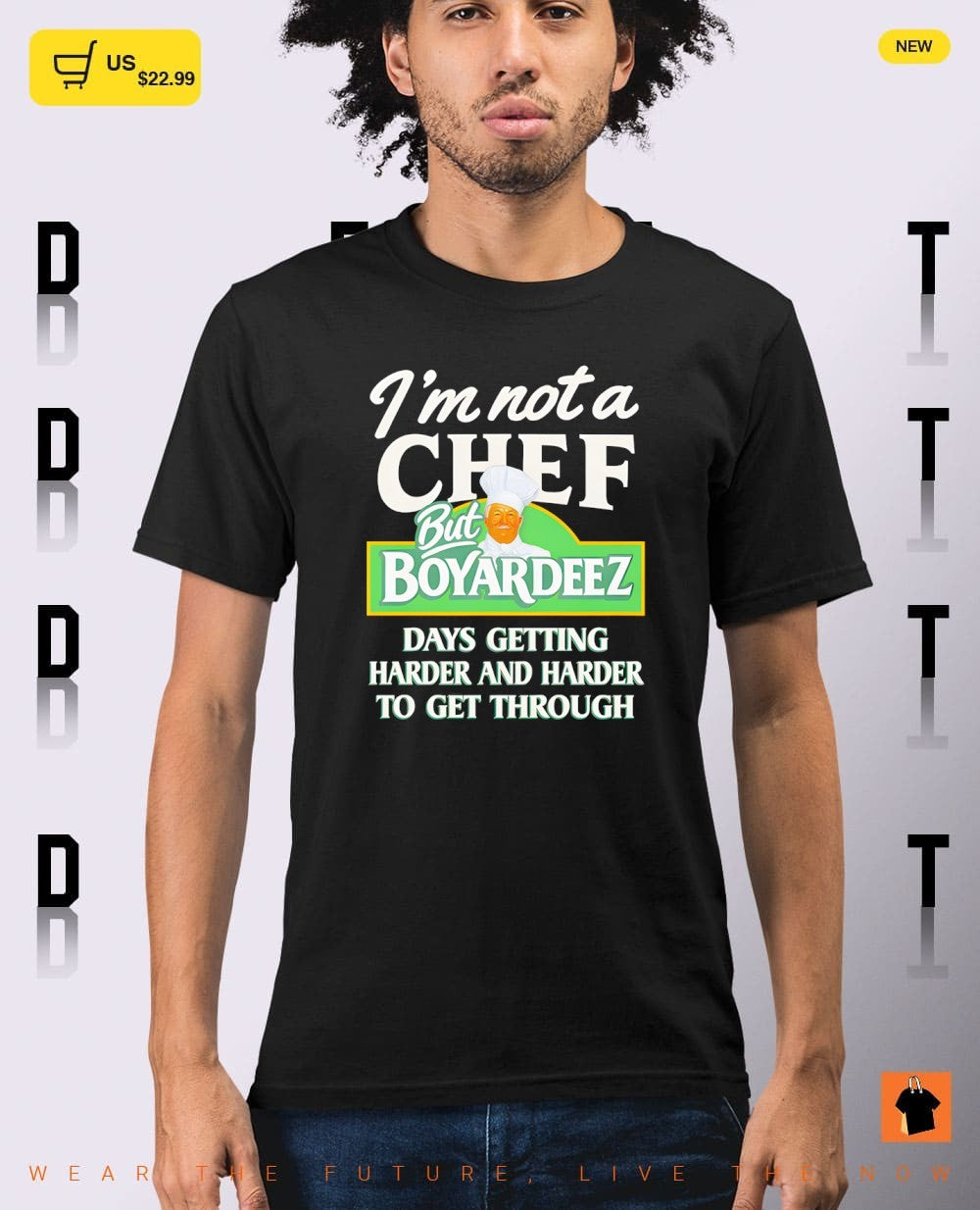 Chef I’m not a chef but boyardees days getting harder and harder to get through funny shirt