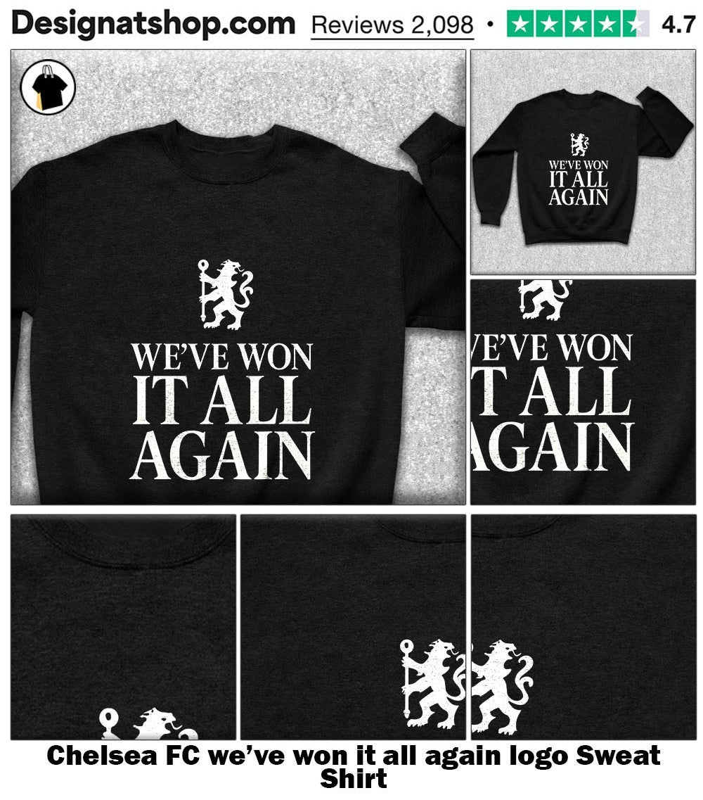Chelsea FC we’ve won it all again logo shirt