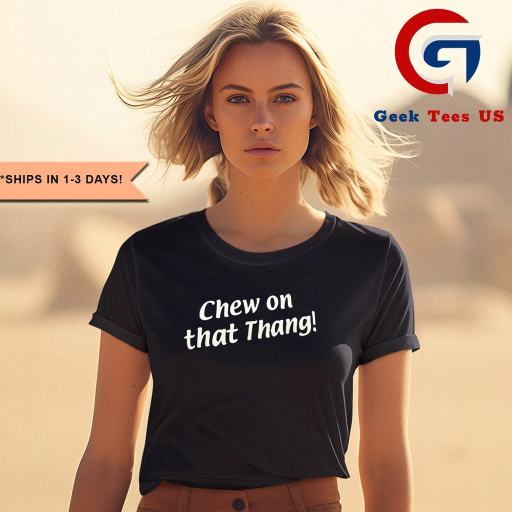 Chew On That Tang shirt