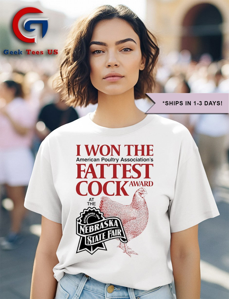Chicken I won the fattest cock award at the Nebraska State fair shirt