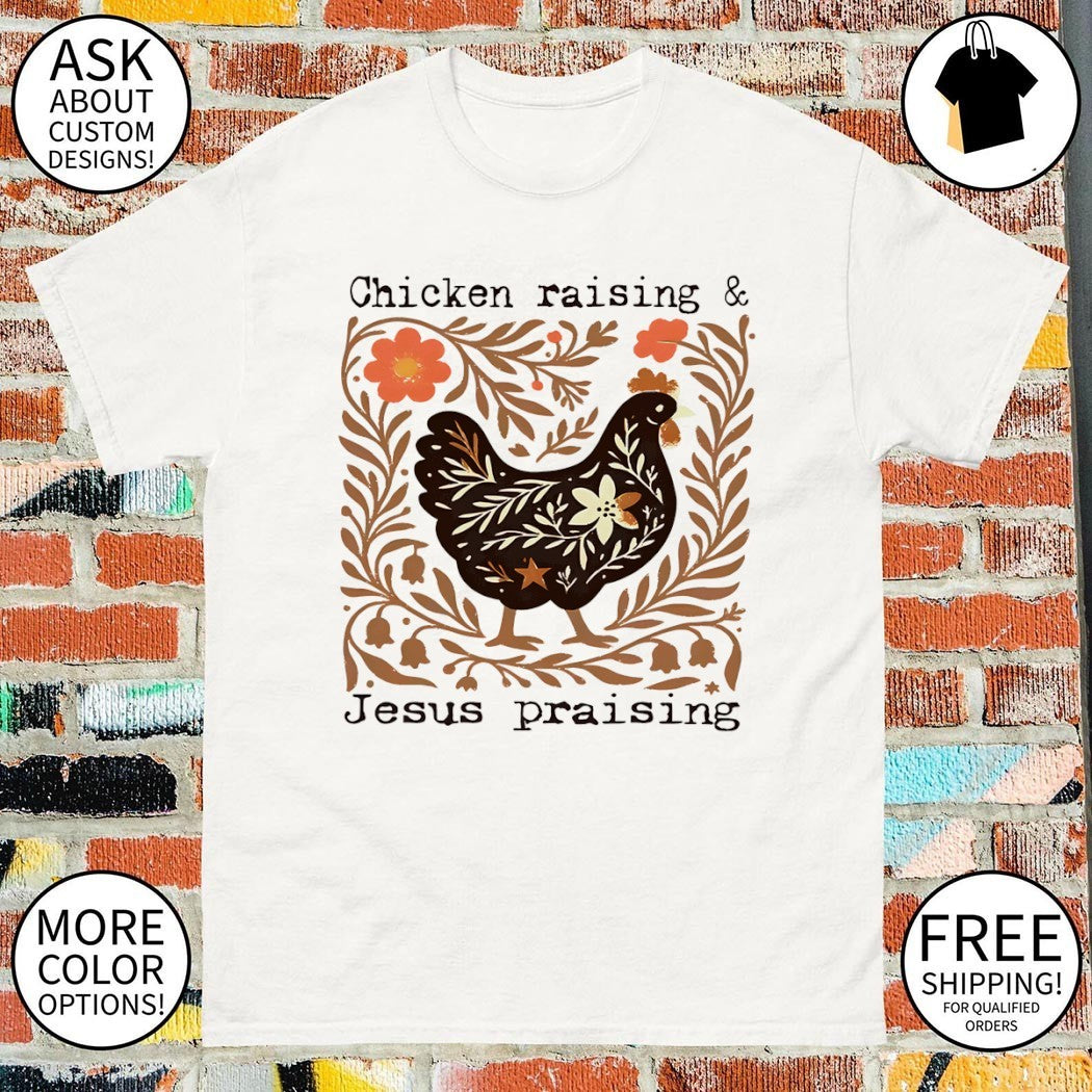 Chicken Raising and Jesus Praising vintage shirt