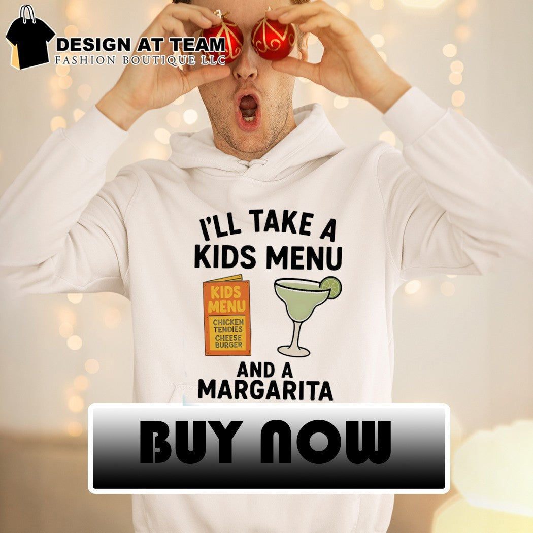 Chicken Tendies cocktail Margarita I’ll take a kids menu and a Margarita shirt