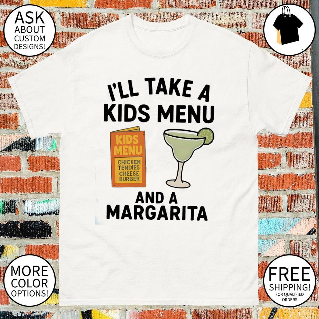 Chicken Tendies cocktail Margarita I’ll take a kids menu and a Margarita shirt
