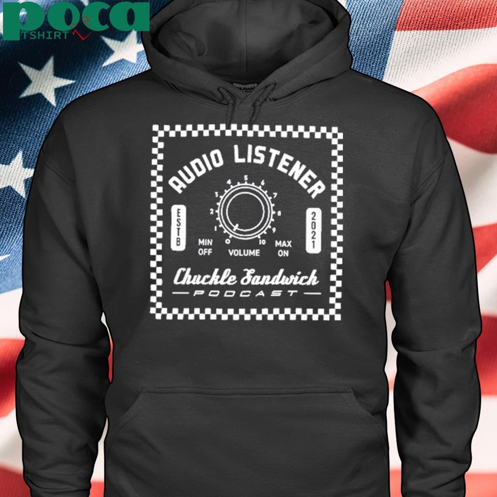 Chuckle Sandwich Audio Listener Limited Shirt