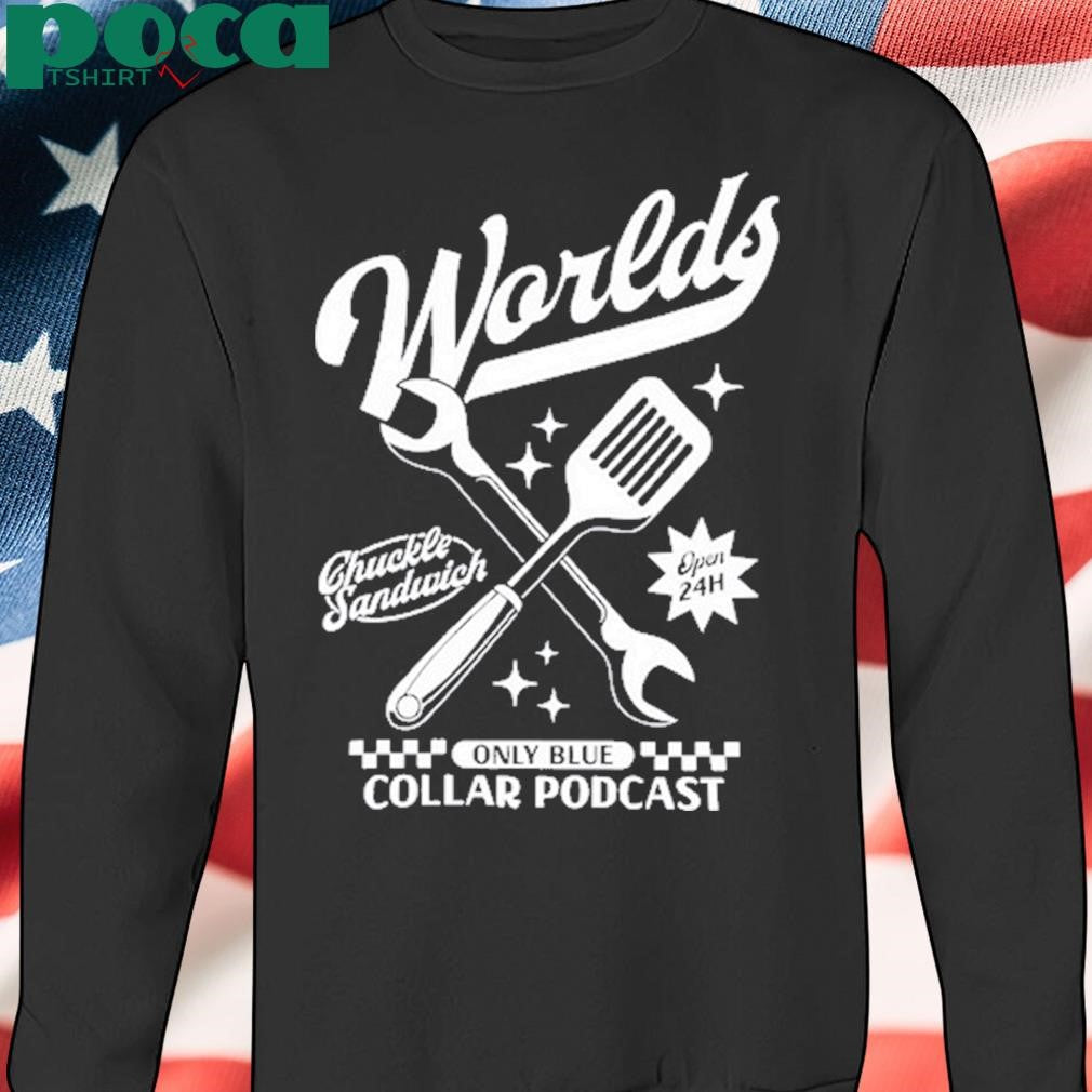 Chuckle Sandwich Blue Collar Podcast Shirt