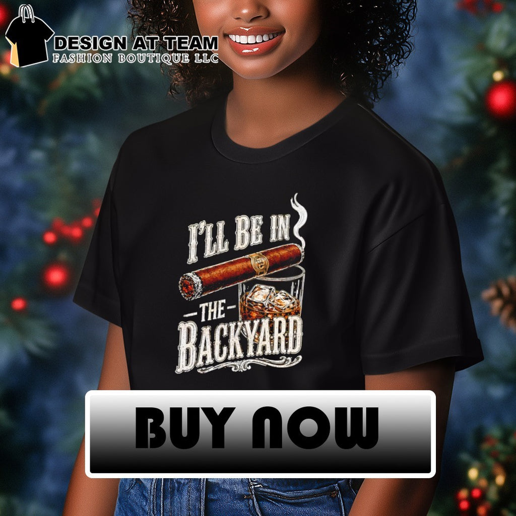 Cigar I’ll Be in the Backyard Father’s Day 2026 shirt