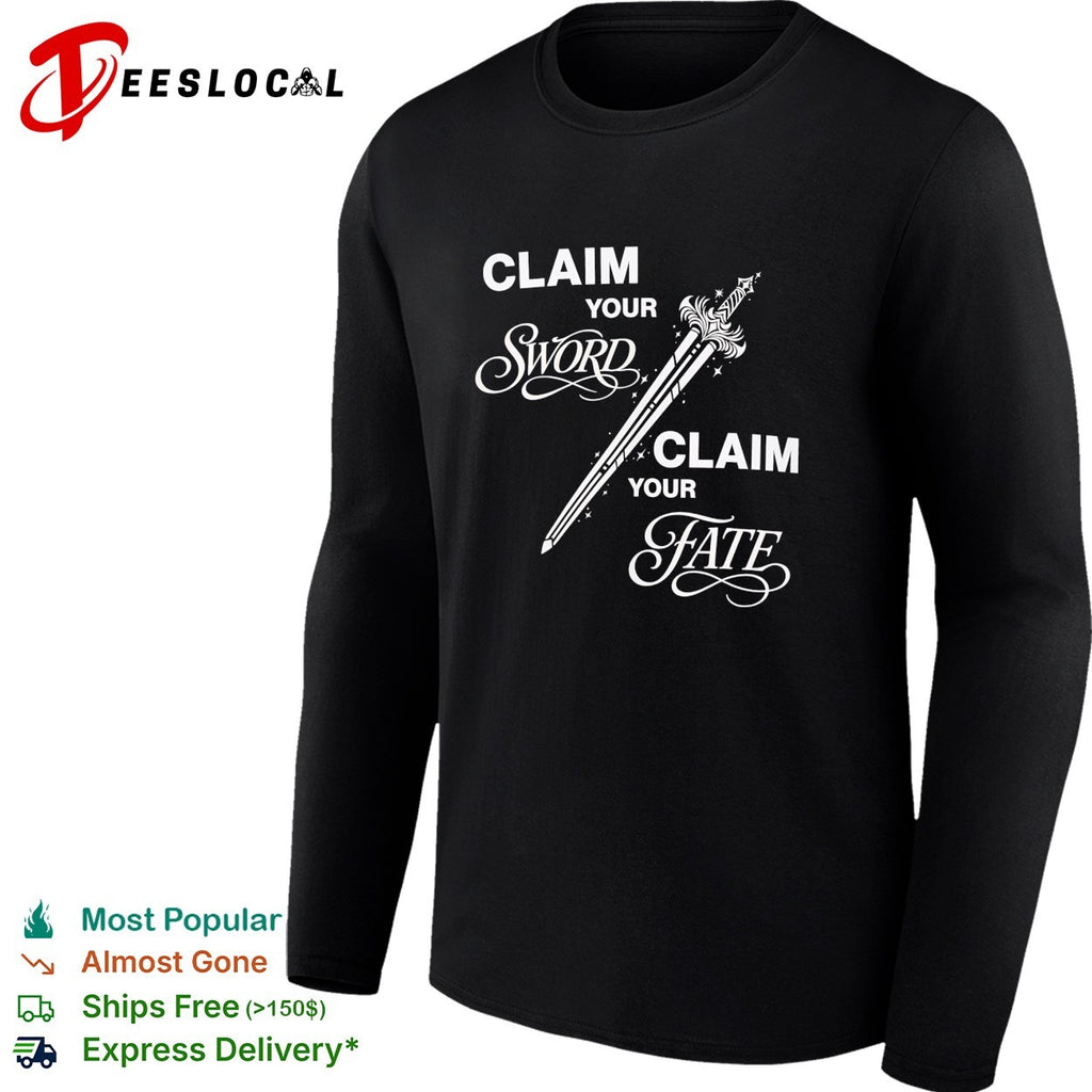 Claim your sword claim your fate shirt