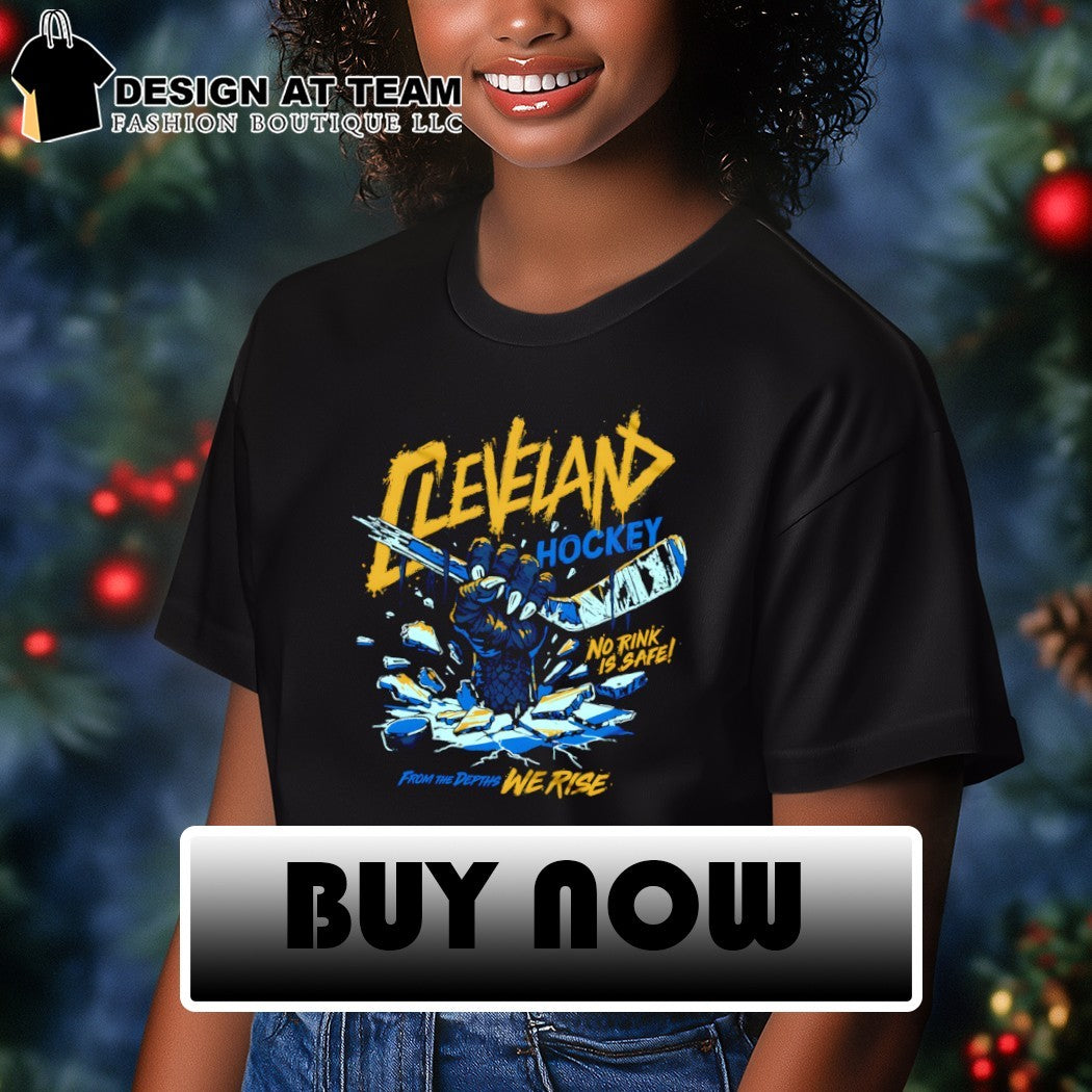 Cleveland Monsters hockey no rink is safe from the depths we rise shirt