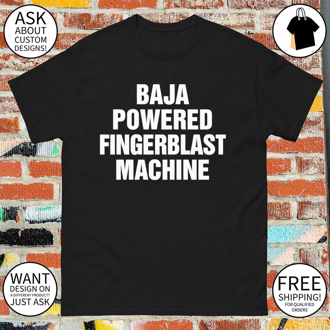 Clothing men apparel Baja Powered Fingerblast Machine funny novelty statement shirt