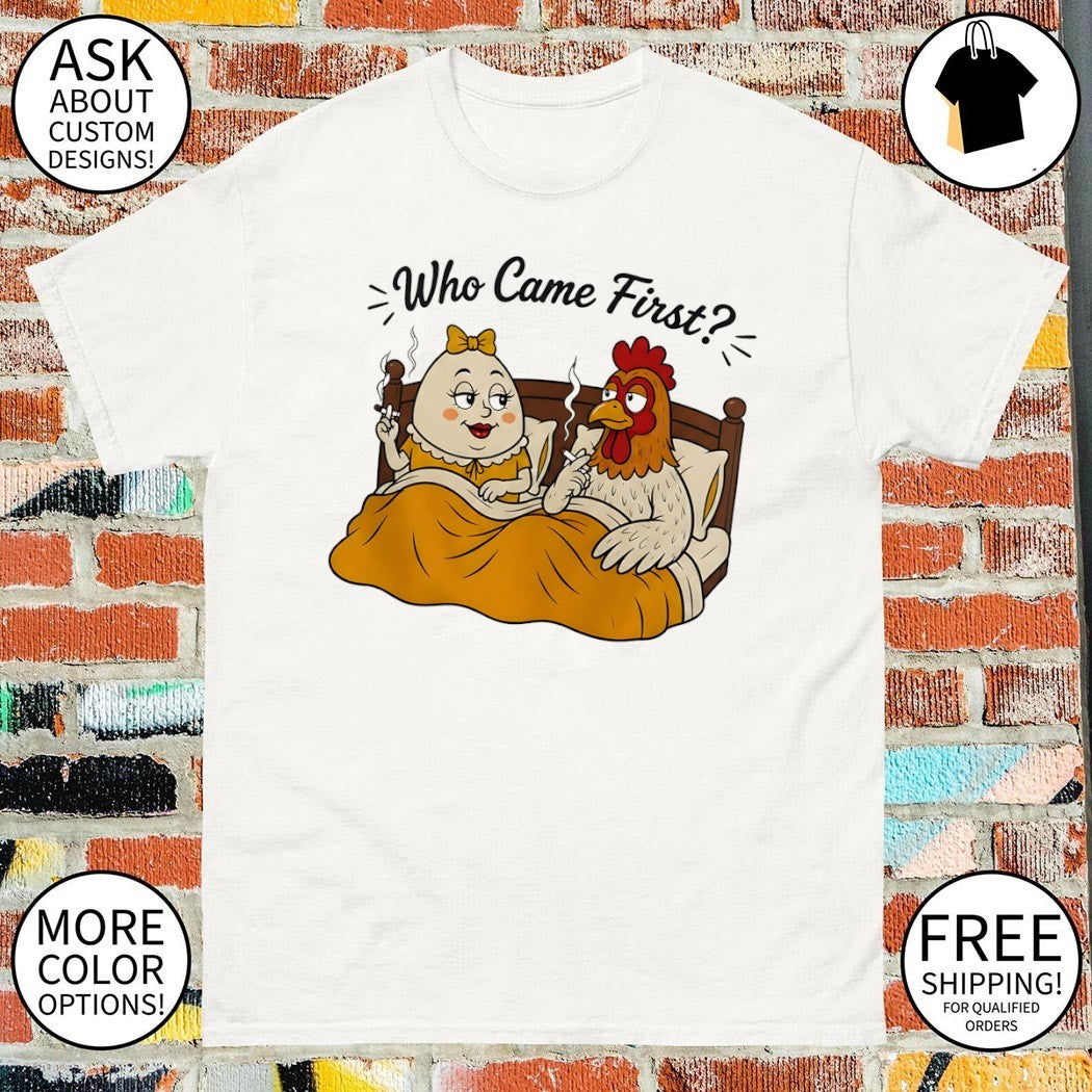 Cock who came first chicken meme shirt