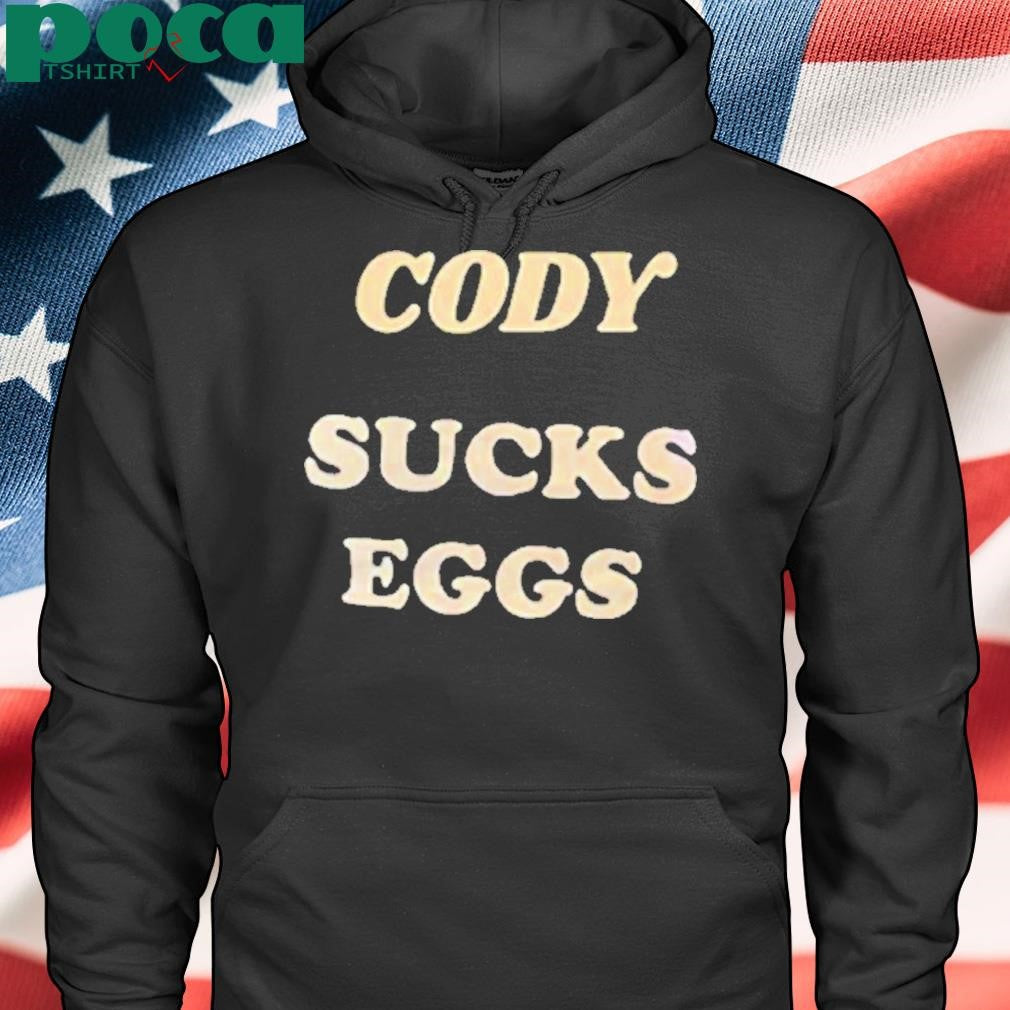 Cody Sucks Eggs Shirt