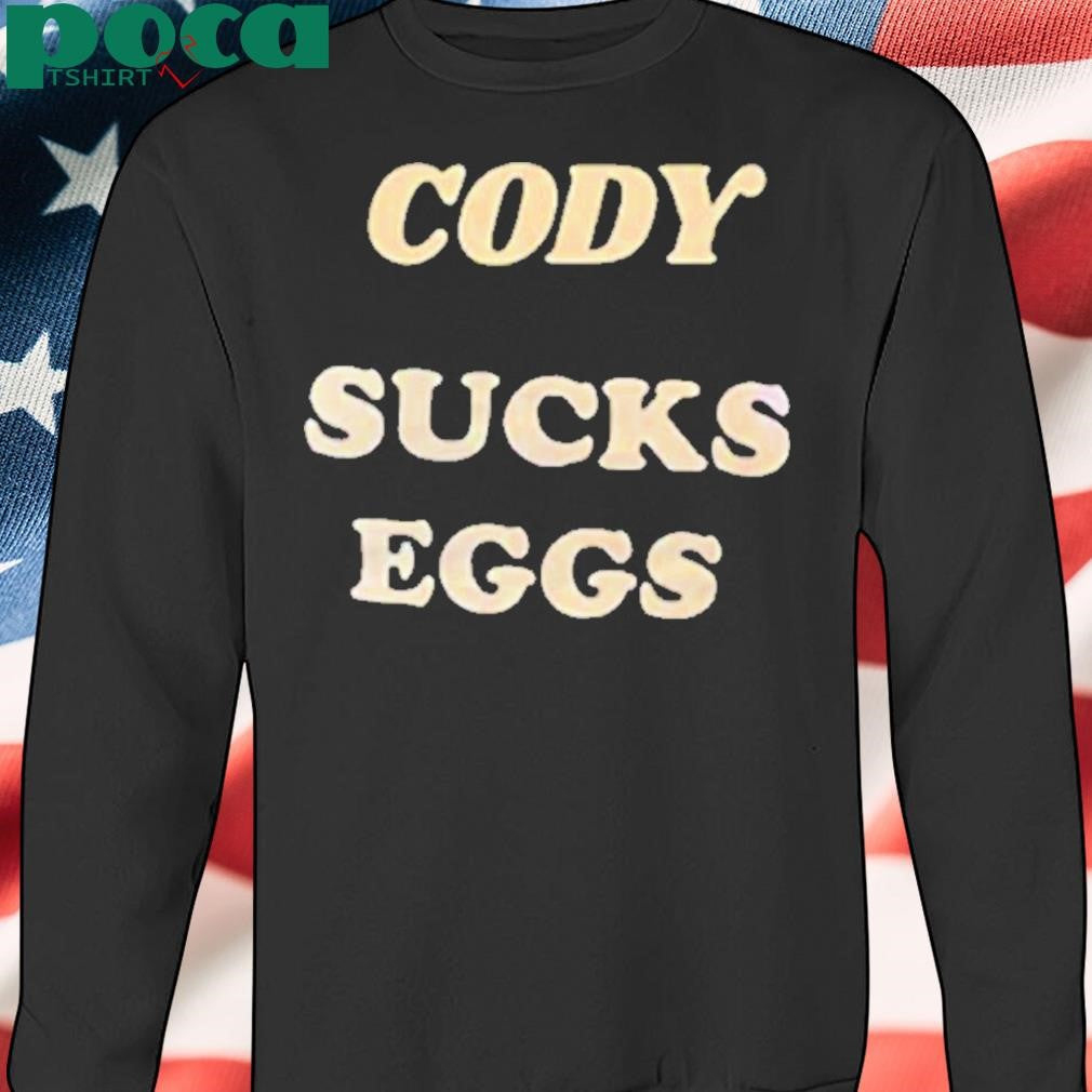 Cody Sucks Eggs Shirt