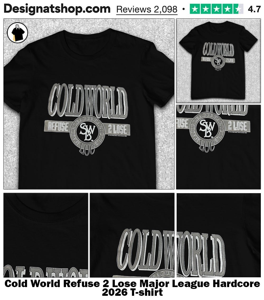 Cold World Refuse 2 Lose Major League Hardcore 2026 shirt