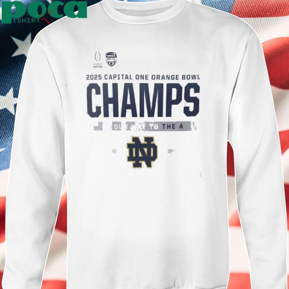 College Football Playoff 2025 Notre Dame Capital One Orange Bowl Champions On Our Way To The A shirt
