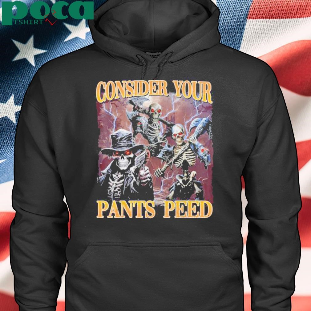 Consider Your Pants Peed Funny Hard Skeleton Meme T Shirt