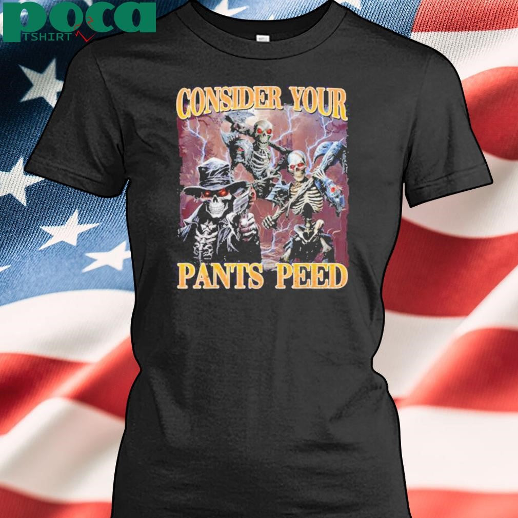 Consider Your Pants Peed Funny Hard Skeleton Meme T Shirt