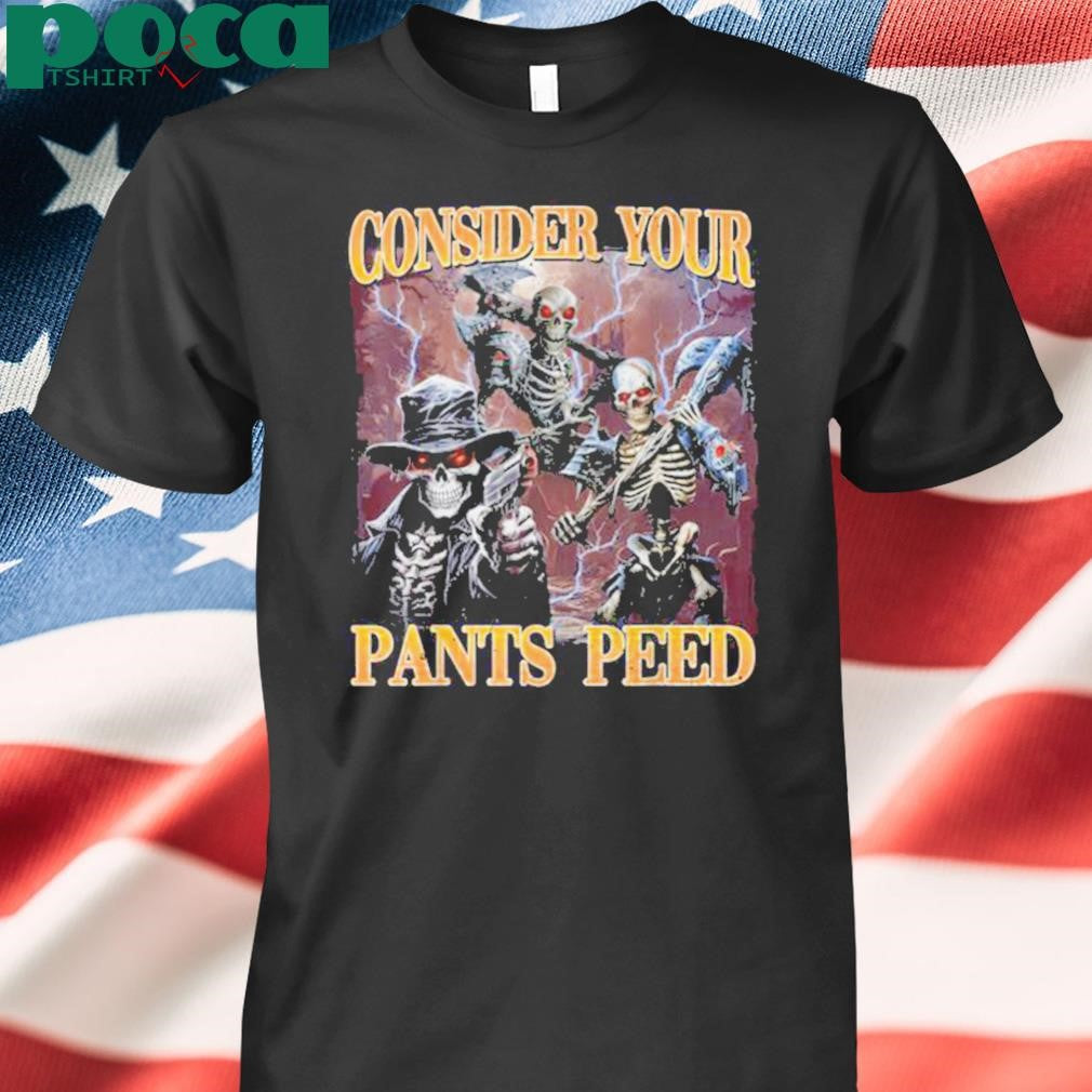 Consider Your Pants Peed Funny Hard Skeleton Meme T Shirt