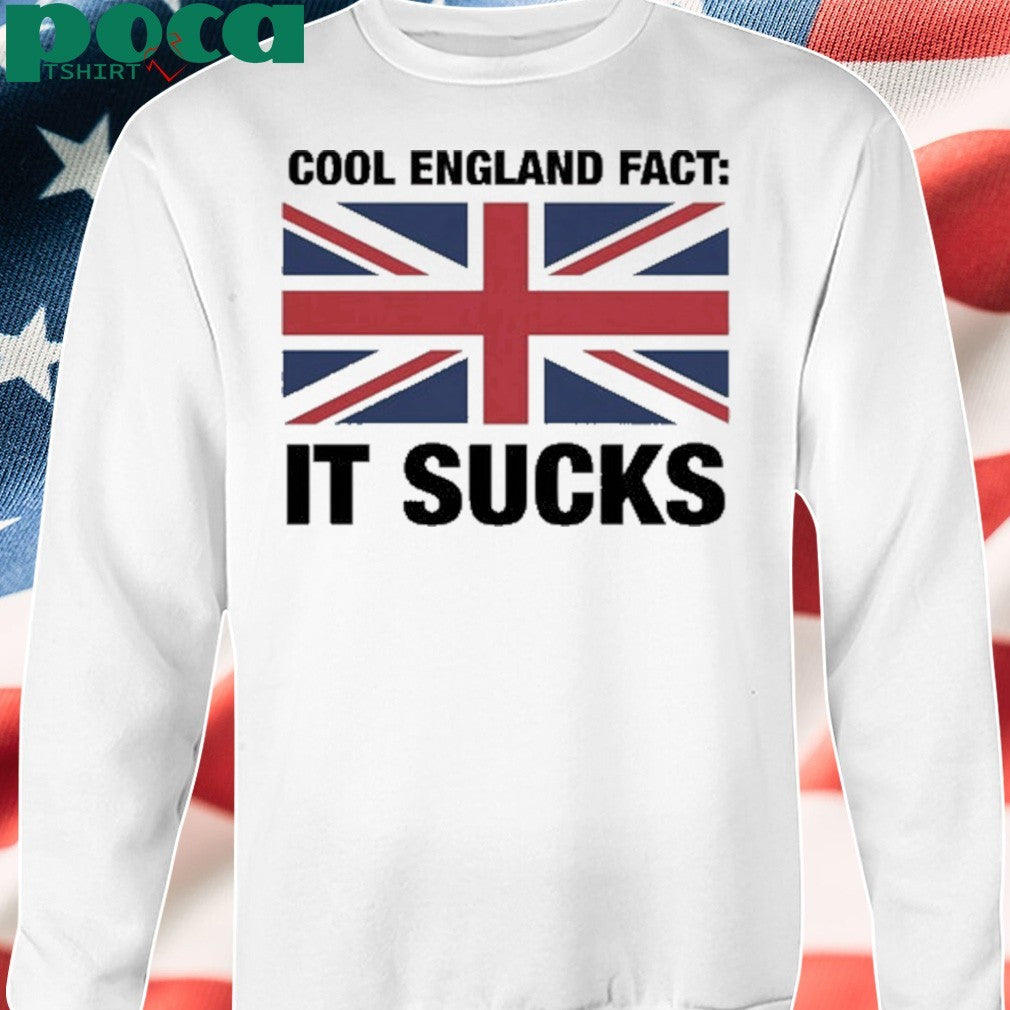 Cool England Fact It Sucks shirt