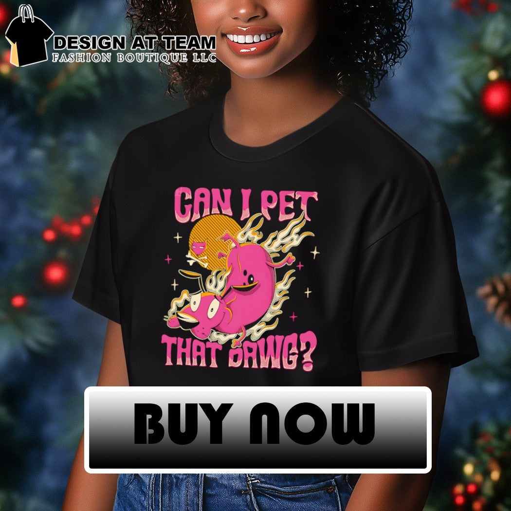 Courage the Cowardly Dog Can I Pet That Dawg shirt