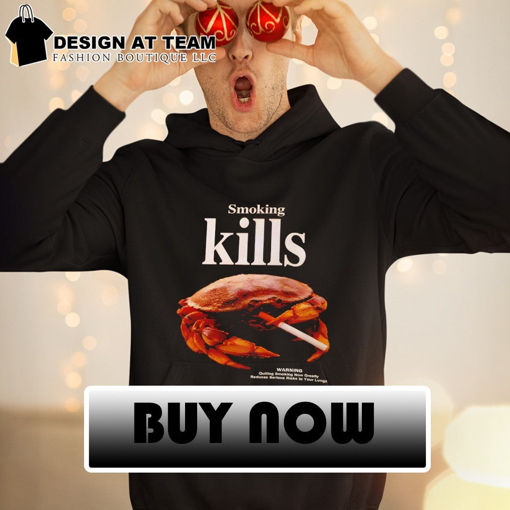 Crab smoking cigarette smoking kills warning quiting smoking now greatly reduces shirt